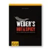Weber's Hot & Spicy - Die Schärfsten Grillrezepte -Grill Verkaufsgeschäft Weber s Hot Spicy