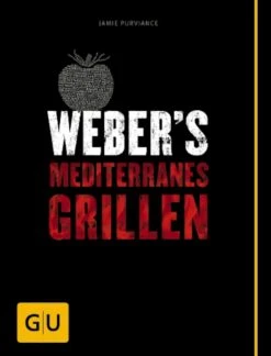 Weber's Mediterranes Grillen - Die Besten Südländischen Rezepte (Deutschland) (50257)